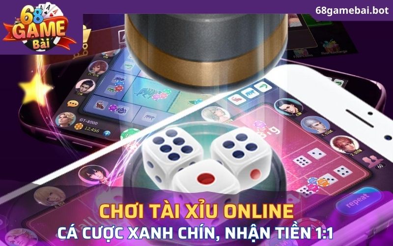 Chơi game tài xỉu online cá cược xanh chín, nhận tiền 1:1